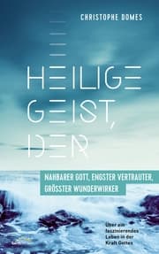 Cover von Heilige Geist, der: nahbarer Gott, engster Vertrauter, größter Wunderwirker