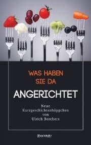 Cover von Was haben Sie da Angerichtet