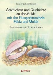 Cover von Geschichten und Geschichte an der Mulde mit den Flussperlmuscheln Milda und Mulda