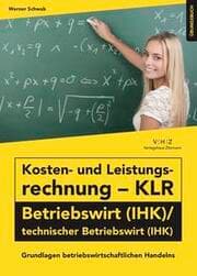Cover von Kosten- und Leistungsrechnung - KLR - Betriebswirt (IHK)/technischer Betriebswirt (IHK) Übungsbuch