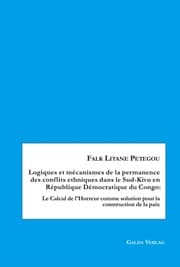 Cover von Logiques et mécanismes de la permanence des conflits ethniques dans le Sud-Kivu en République Démocratique du Congo