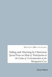 Cover von Aiding and Abetting by Omission:Special Focus on Mode of Participation to the Crime of Extermination in the Rutaganira Case