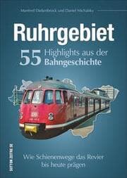 Cover von Ruhrgebiet. 55 Highlights aus der Bahngeschichte