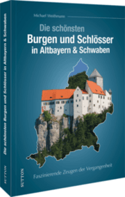 Cover von Die schönsten Burgen und Schlösser in Altbayern & Schwaben