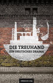 Cover von Die Treuhand - ein deutsches Drama