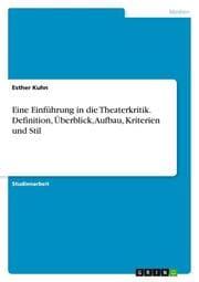 Cover von Eine Einführung in die Theaterkritik. Definition, Überblick, Aufbau, Kriterien und Stil