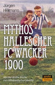Cover von Mythos Hallescher FC Wacker 1900