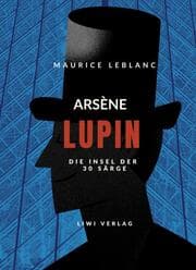 Cover von Arsène Lupin - Die Insel der dreißig Särge
