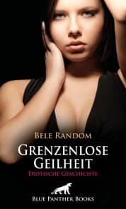 Cover von Grenzenlose Geilheit , Erotische Geschichte