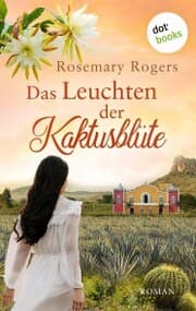 Cover von Das Leuchten der Kaktusblüte: Die große Exotiksaga - Band 4