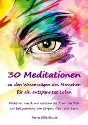 Cover von 30 Meditationen zu den Wesenszügen des Menschen für ein entspanntes Leben