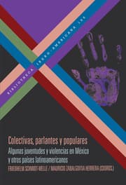 Cover von Colectivas, parlantes y populares : algunas juventudes y violencias en México y otros países latinoamericanos
