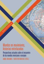 Cover von Mundos en movimiento, historias entrelazadas : perspectivas actuales sobre el encuentro de los mundos mexicano y europeo