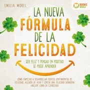 Cover von La nueva fórmula de la felicidad - Ser feliz y pensar en positivo se puede aprender: Cómo desarrollar fuertes y duraderos sentimientos de felicidad, y alegría de vivir (incluye libro de ejercicios)