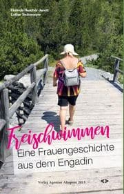 Cover von Freischwimmen. Eine Frauengeschichte aus dem Engadin