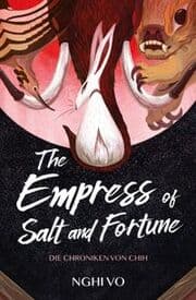 Cover von The Empress of Salt and Fortune: (Die Chroniken von Chih)