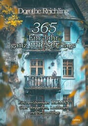 Cover von 365 Ein Jahr ganz mieser Tage - Ein berührender ROMAN über Weggehen, Loslassen und Neuanfänge