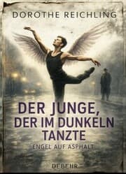 Cover von Der Junge, der im Dunkeln tanzte - Engel auf Asphalt - ROMAN