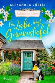 Cover von Die Liebe trägt Gummistiefel - Lakeland Love