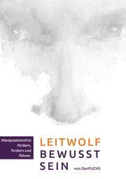 Cover von Leitwolf-Bewusst-Sein - Manipulationsfrei fördern, fordern und führen