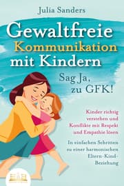 Cover von GEWALTFREIE KOMMUNIKATION MIT KINDERN - Sag Ja, zu GFK!