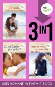 Cover von Urlaub - Liebe inbegriffen & Zu viel Liebe, gibt es das? & Immer wenn ich von dir träume