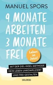 Cover von 9 Monate arbeiten, 3 Monate frei. Leben ist Jetzt!