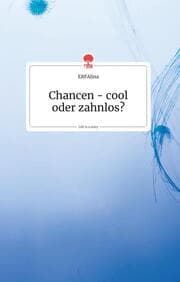 Cover von Chancen - cool oder zahnlos? Life is a Story - story.one