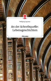 Cover von An der Schreibquelle: Lebensgeschichten. Life is a Story - story.one