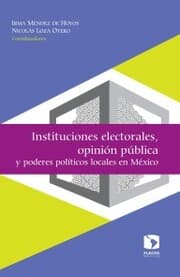 Cover von Instituciones electorales, opinión pública y poderes políticos locales en México