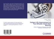 Cover von Fatigue Life Improvement of Two Wheeler Clutch Ball Bearing