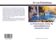 Cover von La Prisionización, factor de vulnerabilidad en la reinserción social