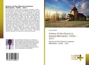 Cover von History of the Church in Katsina Metropolis, 1930s - 2017