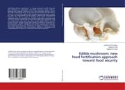 Cover von Edible mushroom: new food fortification approach toward food security