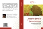 Cover von Innovation végétale et propriété intellectuelle : approche dialectique