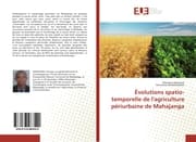Cover von Évolutions spatio-temporelle de l'agriculture périurbaine de Mahajanga