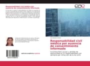 Cover von Responsabilidad civil médica por ausencia de consentimiento informado