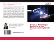 Cover von Cómo la Tecnología Redefine al Ser Humano del Siglo XXI