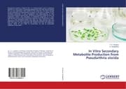Cover von In Vitro Secondary Metabolite Production from Pseudarthria viscida
