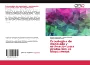 Cover von Estrategias de modelado y estimación para producción de biopolímeros
