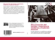 Cover von Mecanizacion del tiempo: experiencia moderna y tradicion musical