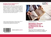 Cover von Notables fisuras lingüísticas en académicos de la Salud