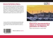 Cover von Ejercicio hermeneutico sobre el fenomeno del petroleo en Mexico