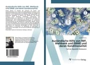 Cover von Ausländische Hilfe von IWF, Weltbank und EBWE und deren Konditionalität
