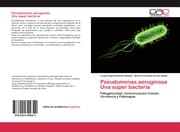 Cover von Pseudomonas aeruginosa Una súper bacteria