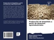 Cover von Producción de biopellets a partir de desechos agroindustriales