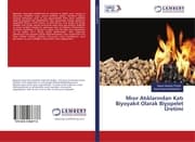 Cover von Misir Atiklarindan Kati Biyoyakit Olarak Biyopelet Üretimi