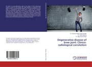 Cover von Degenerative disease of knee joint: Clinico-radiological correlation