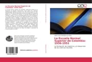 Cover von La Escuela Normal Superior de Colombia: 1936-1951