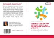 Cover von Construcción de otra semiosis social que reconfigure un nuevo universo